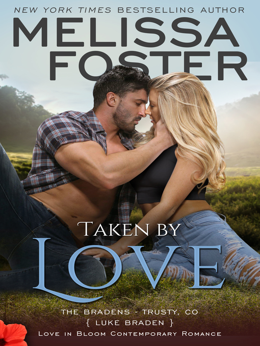 Title details for Taken by Love (The Bradens at Trusty, Book One) by Melissa Foster - Available